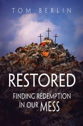Restored : Finding Redemption in Our Mess