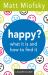 Happy? Leader Guide : What It Is and How to Find It