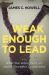 Weak Enough to Lead : What the Bible Tells Us about Powerful Leadership