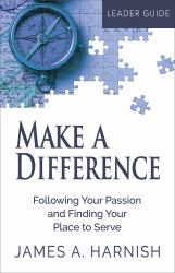 Make a Difference Leader Guide : Following Your Passion and Finding Your Place to Serve