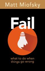 Fail : What to Do When Things Go Wrong
