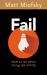 Fail : What to Do When Things Go Wrong