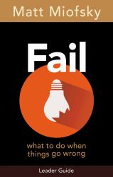 Fail Leader Guide : What to Do When Things Go Wrong
