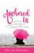 Anchored In : Experience a Power-Full Life in a Problem-Filled World Anchored In : Experience a Power-Full Life in a Problem-Filled World