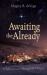 Awaiting the Already : An Advent Journey Through the Gospels