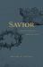 Savior : What the Bible Says about the Cross