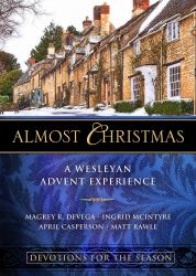 Almost Christmas Devotions for the Season : A Wesleyan Advent Experience