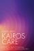 Kairos Care : A Process for Pastoral Counseling in the Office and in Everyday Encounters