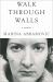 Walk Through Walls : A Memoir