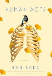 Human Acts : A Novel