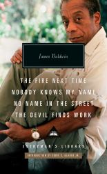 The Fire Next Time; Nobody Knows My Name; No Name in the Street; the Devil FindsWork : Introduction by Eddie S. Glaude Jr