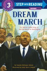 Dream March: Dr. Martin Luther King, Jr. , and the March on Washington