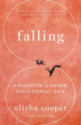 Falling : A Daughter, a Father, and a Journey Back