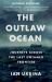 The Outlaw Ocean : Journeys Across the Last Untamed Frontier