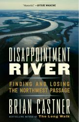 Disappointment River : Finding and Losing the Northwest Passage