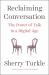 Reclaiming Conversation : The Power of Talk in a Digital Age