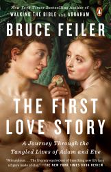 The First Love Story : A Journey Through the Tangled Lives of Adam and Eve