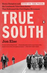 True South : Henry Hampton and Eyes on the Prize, the Landmark Television Series That Reframed the Civil Rights Movement