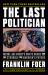 The Last Politician : Inside Joe Biden's White House and the Struggle for America's Future