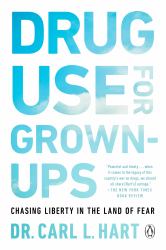 Drug Use for Grown-Ups : Chasing Liberty in the Land of Fear