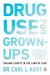 Drug Use for Grown-Ups : Chasing Liberty in the Land of Fear