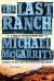 The Last Ranch : A Novel of the New American West The Last Ranch : A Novel of the New American West