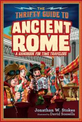 The Thrifty Guide to Ancient Rome : A Handbook for Time Travelers