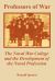 Professors of War : The Naval War College and the Development of the Naval Profession