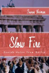 Slow Fire : Jewish Notes from Berlin