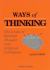 Ways of Thinking : The Limits of Rational Thought and Artificial Intelligence Ways of Thinking : The Limits of Rational Thought and Artificial Intelligence