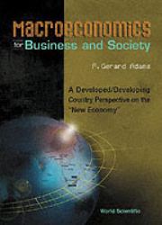 Macroeconomics for Business and Society : A Developed- Developing Country Perspective on the New Economy