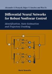 Differential Neural Networks for Robust Nonlinear Control : Identification, State Estimation and Trajectory Tracking