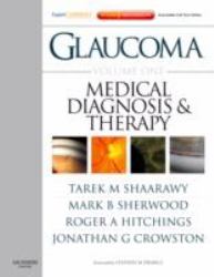 Glaucoma Volume 1: Medical Diagnosis and Therapy Vol. 1 : Expert Consult - Online and Print