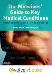The Midwives' Guide to Key Medical Conditions Text and Evolve eBooks Package : Pregnancy and Childbirth