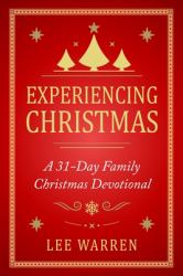 Experiencing Christmas : A 31-Day Family Christmas Devotional