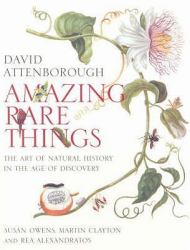 Amazing Rare Things : The Art of Natural History in the Age of Discovery