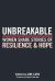 Unbreakable : Women Share Stories of Resilience and Hope Unbreakable : Women Share Stories of Resilience and Hope