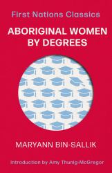 Aboriginal Women by Degrees : First Nations Classics