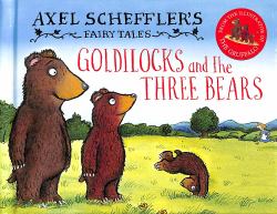 Axel Scheffler's Fairy Tales: Goldilocks and the Three Bears