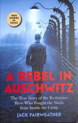 A Rebel in Auschwitz