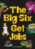 The Big Six Get Jobs