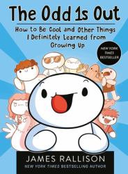 The Odd 1s Out : How to Be Cool and Other Things I Definitely Learned from Growing Up