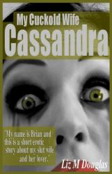 My Cuckold Wife Cassandra : Submissive Erotica and Romance