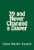 39 and Never Changed a Diaper