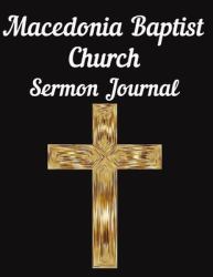 Macedonia Baptist Church Sermon Journal : This Sermon Journal Is a Guided Notebook Suitable for Taking to Church to Write Notes In