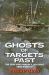 Ghosts of Targets Past : The Lives and Losses of a Lancaster Crew In 1944-45 Ghosts of Targets Past : The Lives and Losses of a Lancaster Crew In 1944-45