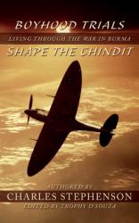 Boyhood Trials Shape the Chindit : Living Through the War in Burma
