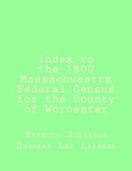Index to the 1800 Massachusetts Federal Census for the County of Worcester