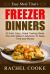 Easy Meal Time's FREEZER DINNERS : 25 Fast, Easy, Great Tasting Meals You Can Make in Advance to Save Time and Money