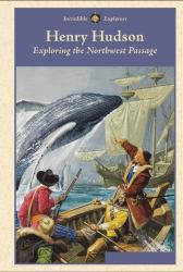 Henry Hudson : Exploring the Northwest Passage